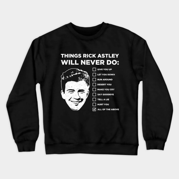 Things Rick Astley Will Never Do Crewneck Sweatshirt by scribblejuice